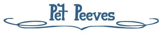 Tuesday 10: Pet Peeves