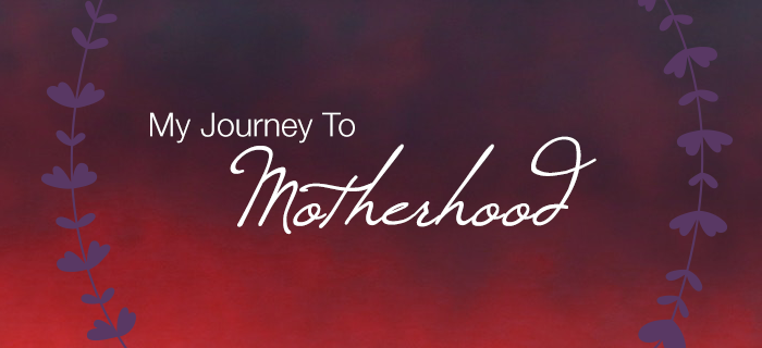 My Journey to Motherhood